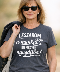 Vicces póló: Leszarom a munkát Én megyek nyugdíjba! (női)