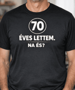 70 éves lettem. Na és? - Férfi fekete póló, humoros életkor felirat.