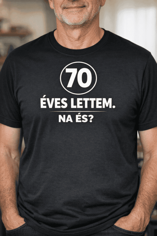 70 éves lettem. Na és? - Férfi fekete póló, humoros életkor felirat.