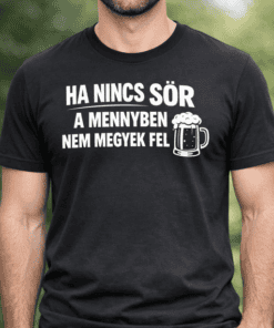 Sör nélküli humoros póló férfiaknak, kerti partykra vagy baráti összejövetelekre.