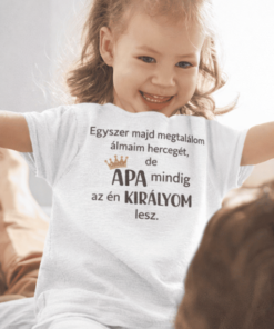 Gyerek póló álmaim hercege apa a királyom