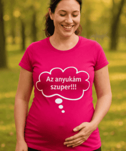 Anyukám szuper!!! kismama póló, boldog várandós nő a természetben.