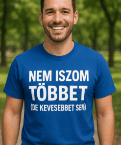 Nem iszom többet de kevesebbet sem póló
