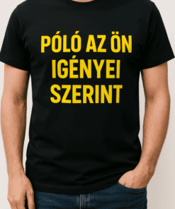 Póló az ön igényei szerint, egyedi nyomtatással, kiváló minőségben.