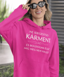 Vicces kapucnis pulóver ne idegesíts egyedi névvel
