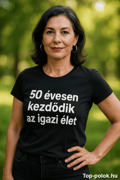 50 évesen kezdődik az igazi élet, önbizalom és életöröm.
