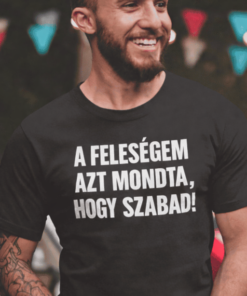Vicces póló A feleségem azt mondta szabad