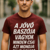 Vicces póló a jövő baszója vagyok