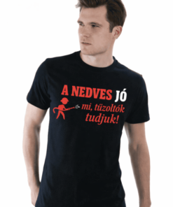 Vicces póló a nedves jó tűzoltóknak