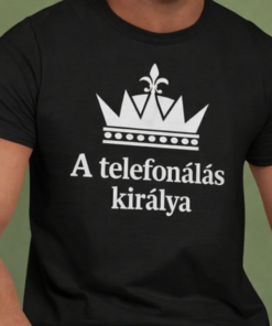 Vicces póló a telefonálás királya