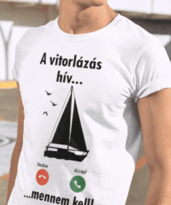 Vicces póló a vitorlázás hív mennem kell