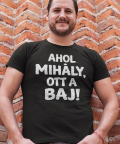 Vicces póló ott a baj egyedi névvel