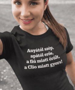Vicces póló anyától szép Clio miatt gyors