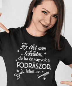 Vicces póló az élet nem tökéletes fodrász