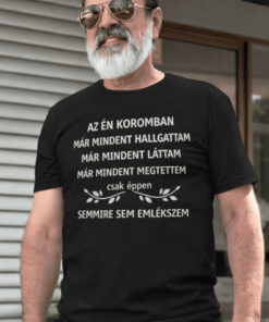 Vicces póló az én koromban semmire sem emlékszem