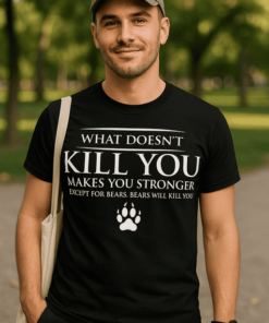 Vicces póló Bears Will Kill You