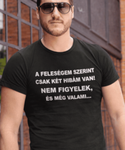 Vicces póló feleségem szerint két hibám van