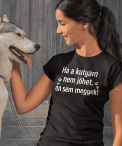Vicces póló ha a kutyám nem jöhet