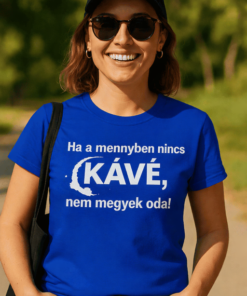 Vicces póló ha a mennyben nincs kávé