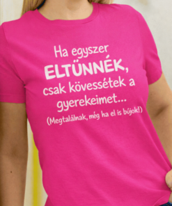 Vicces póló ha egyszer eltűnnék