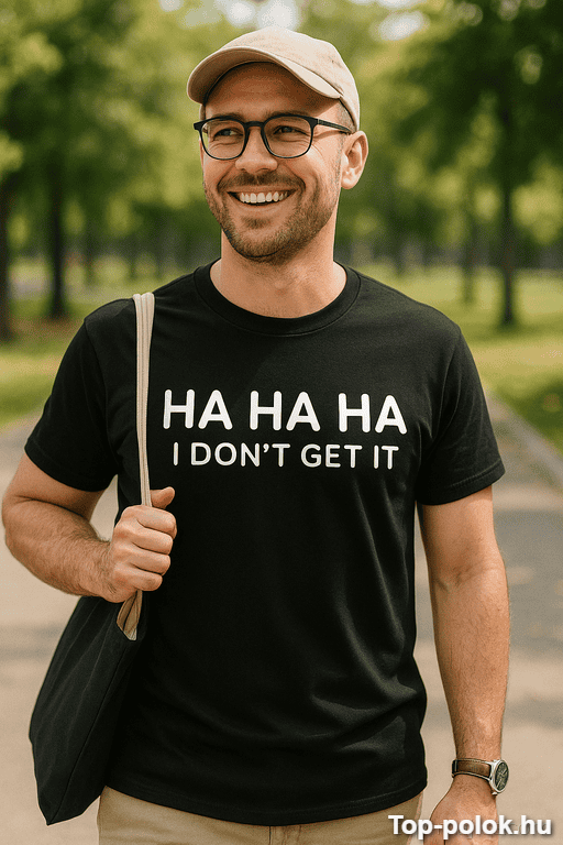 Ha ha ha, nem értem - vicces póló férfiaknak, parkban.