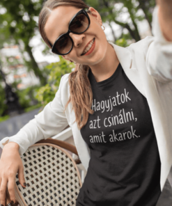 Vicces póló hagyjatok csinálni amit akarok
