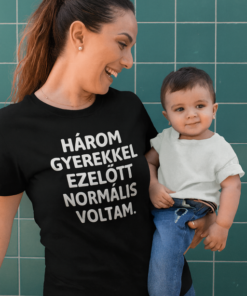 Vicces póló három gyerekkel ezelőtt normális voltam