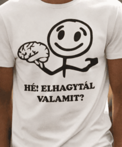 Vicces póló hé elhagytál valamit