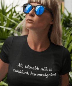 Vicces póló idősebb nők baromságai