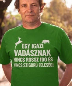 Vicces póló igazi vadásznak nincs rossz idő