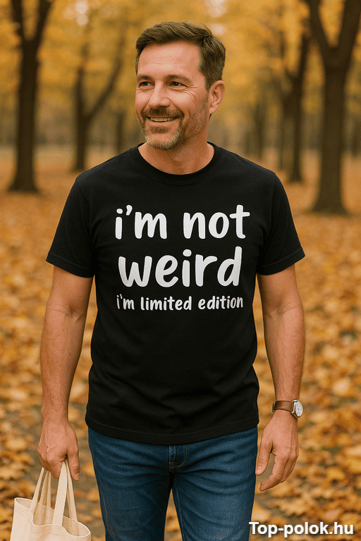 Vicces póló i'm not weird limited edition
