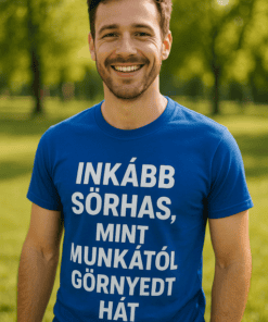 Vicces póló inkább sörhas mint munkától görnyedt hát
