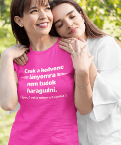 Vicces póló kedvenc lányomra nem haragszom