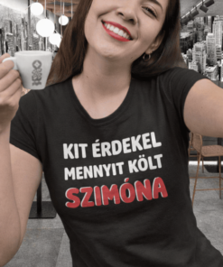 Vicces póló kit érdekel mennyit költ egyedi névvel