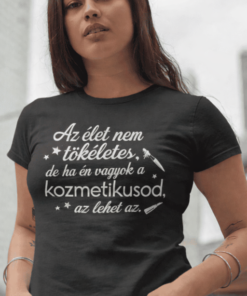 Vicces póló kozmetikus az élet nem tökéletes