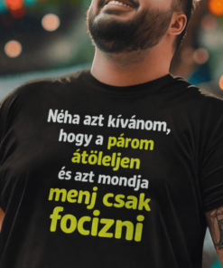 Vicces póló menj focizni
