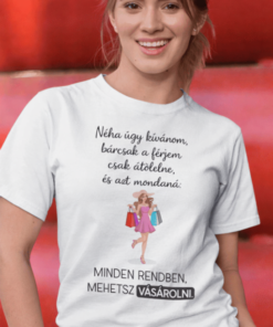 Vicces póló minden rendben mehetsz vásárolni