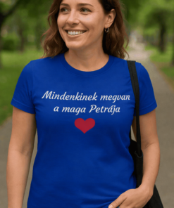 Vicces póló mindenkinek megvan a maga Petrája