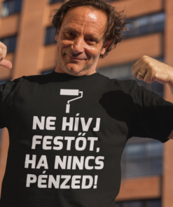 Vicces póló ne hívj festőt ha nincs pénzed