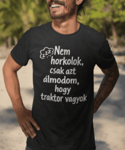 Vicces póló nem horkolok traktor vagyok