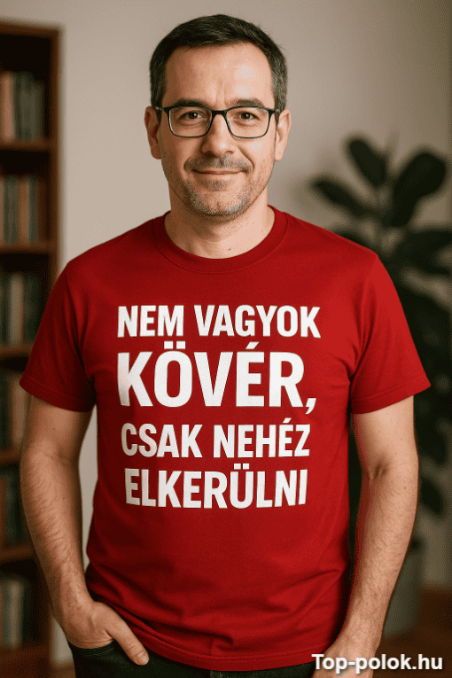 BIZALMASSAL VISELKEDŐ EMBER, NEM VAGYOK KÖVÉR, CSAK NEHÉZ ELKERÜLNI.