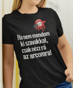 Vicces póló nézz rá az arcomra