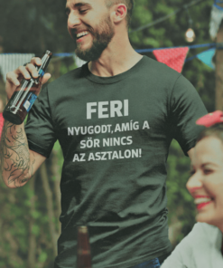 Vicces póló nyugodt amíg sör nincs egyedi névvel