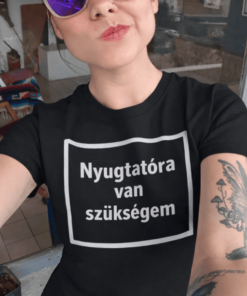 Vicces póló nyugtatóra van szükségem