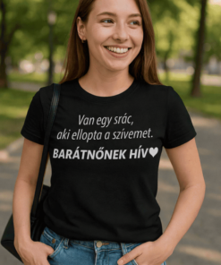 Vicces póló Van egy srác barátnőnek hív