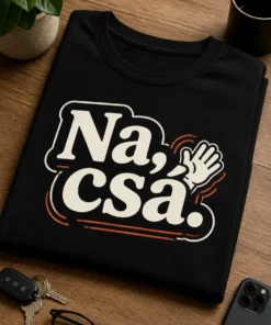 Minimalista feliratos T-shirt, középen a „Na, csá.” szöveggel, letisztult és humoros dizájnnal