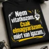 Vicces, szöveges póló fehér és sárga felirattal: Nem vitatkozom. Csak elmagyarázom, miért van igazam.
